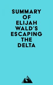 Summary of Elijah Wald's Escaping the Delta