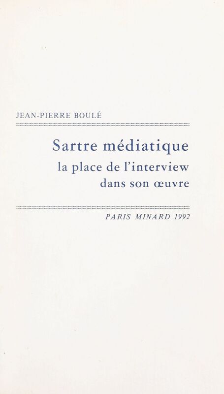 Sartre médiatique La place de l'interview dans son œuvre