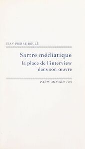 Sartre médiatique La place de l'interview dans son œuvre
