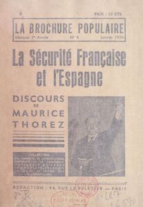 La sécurité française et l'Espagne Discours prononcé par Maurice Thorez, secrétaire général du Parti communiste français, député de la Seine, le 21 janvier 1939, à la Conférence nationale, à Gennevilliers