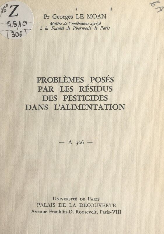 Problèmes posés par les résidus des pesticides dans l'alimentation Conférence donnée au Palais de la Découverte, le 14 mars 1964