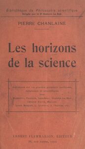 Les horizons de la science Entretiens avec les notabilités du monde politique, religieux et scientifique