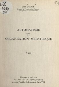 Automatisme et organisation scientifique Conférence donnée au Palais de la Découverte, le 14 décembre 1963