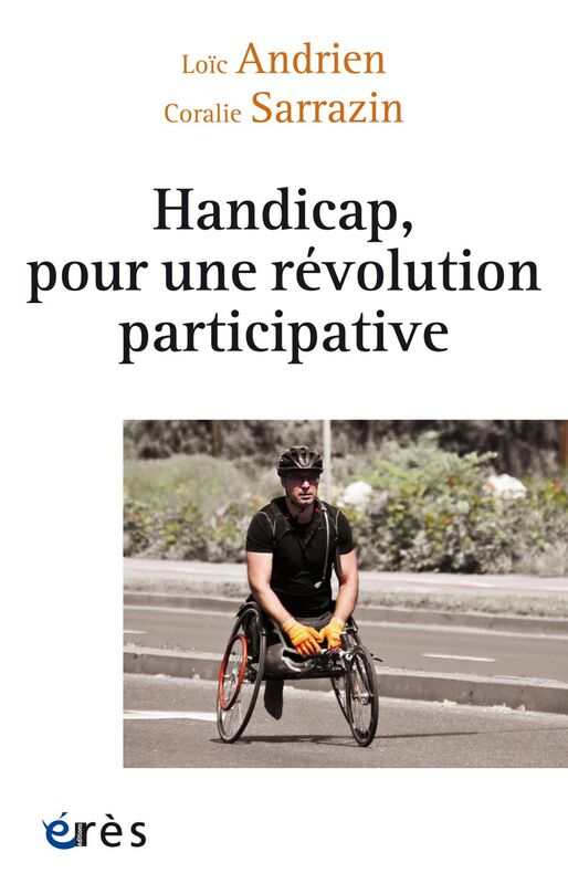 Handicap, pour une révolution participative La nécessaire transformation du secteur médico-social