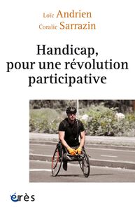 Handicap, pour une révolution participative La nécessaire transformation du secteur médico-social