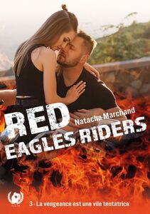 Red Eagles Riders - Tome 3 La vengeance est une vile tentatrice