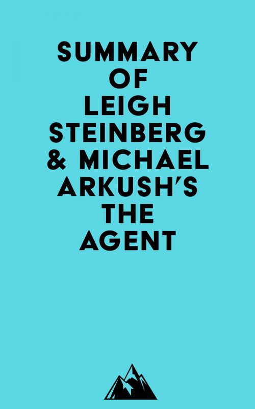 Summary of Leigh Steinberg & Michael Arkush's The Agent