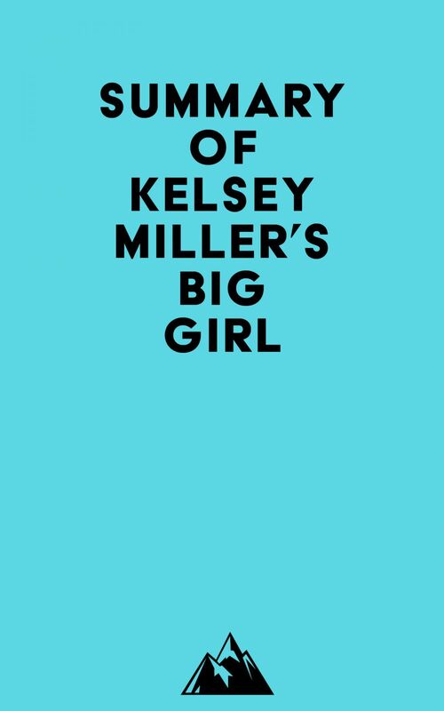 Summary of Kelsey Miller's Big Girl