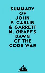 Summary of John P. Carlin & Garrett M. Graff's Dawn of the Code War
