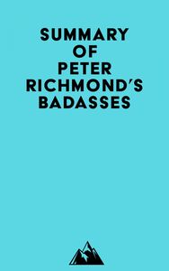 Summary of Peter Richmond's Badasses