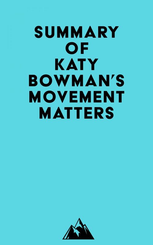 Summary of Katy Bowman's Movement Matters