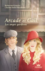 Arcade et Gail, tome 3 - Les anges gardiens