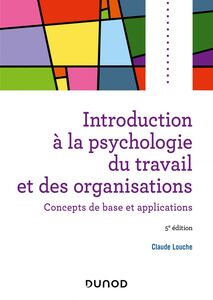 Introduction à la psychologie du travail et des organisations - 5e éd. Concepts de base et applications