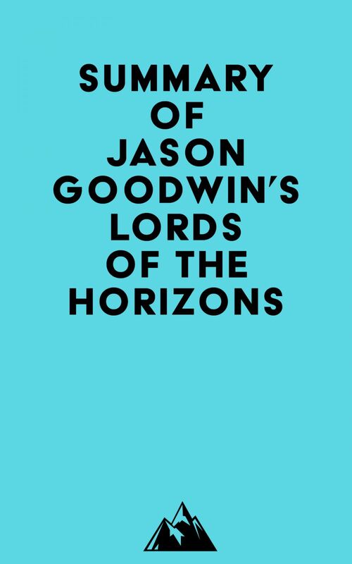 Summary of Jason Goodwin's Lords of the Horizons