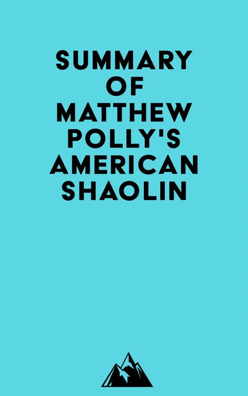 Summary of Matthew Polly's American Shaolin