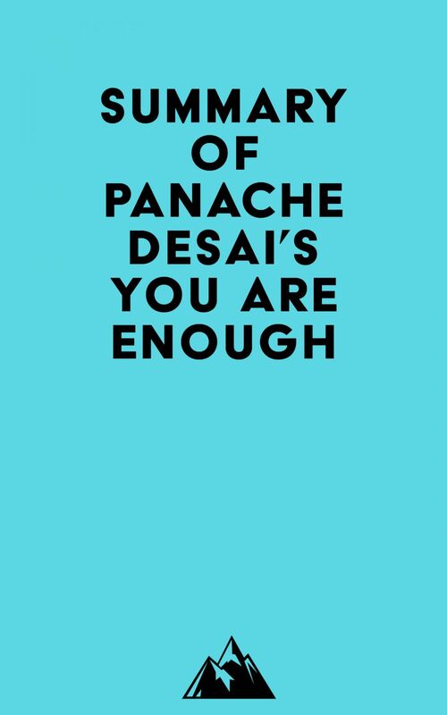 Summary of Panache Desai's You Are Enough
