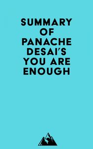 Summary of Panache Desai's You Are Enough