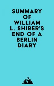 Summary of William L. Shirer's End of a Berlin Diary