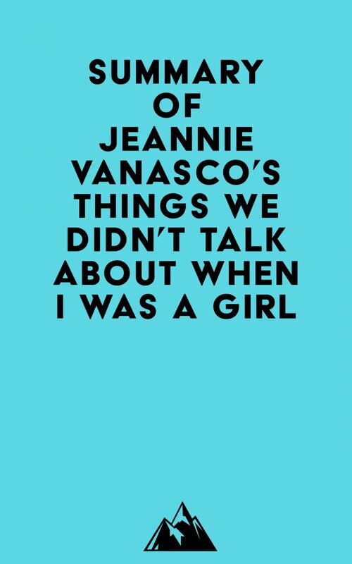 Summary of Jeannie Vanasco's Things We Didn't Talk About When I Was a Girl