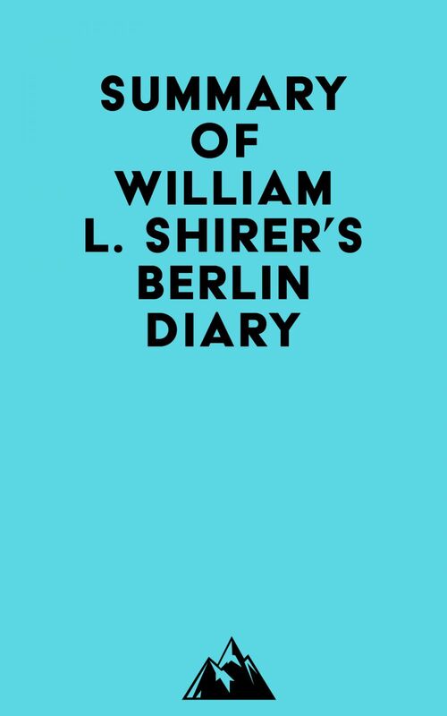 Summary of William L. Shirer's Berlin Diary