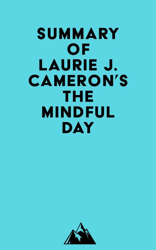 Summary of Laurie J. Cameron's The Mindful Day