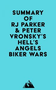 Summary of RJ Parker, Ph.D. & Peter Vronsky, Ph.D.'s Hell's Angels Biker Wars