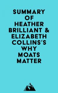 Summary of Heather Brilliant & Elizabeth Collins's Why Moats Matter