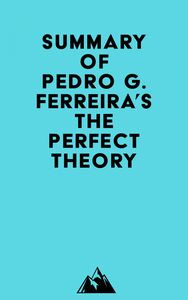 Summary of Pedro G. Ferreira's The Perfect Theory