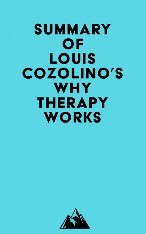 Summary of Louis Cozolino's Why Therapy Works
