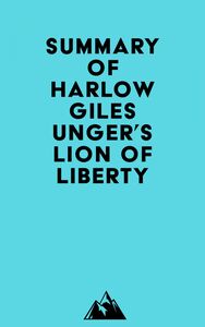 Summary of Harlow Giles Unger's Lion of Liberty