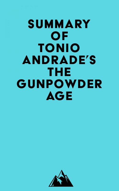 Summary of Tonio Andrade's The Gunpowder Age