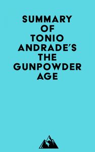 Summary of Tonio Andrade's The Gunpowder Age
