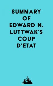 Summary of Edward N. Luttwak's Coup d'État