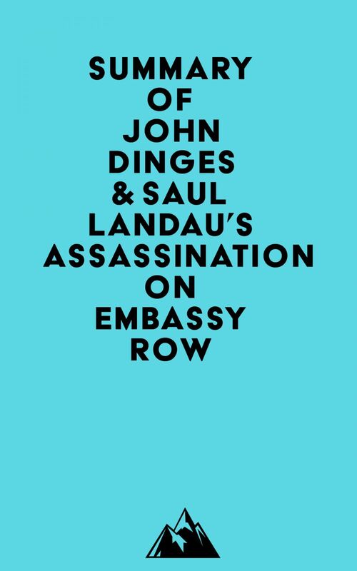 Summary of John Dinges & Saul Landau's Assassination on Embassy Row