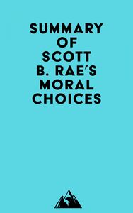 Summary of Scott B. Rae's Moral Choices