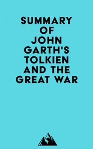 Summary of John Garth's Tolkien and the Great War