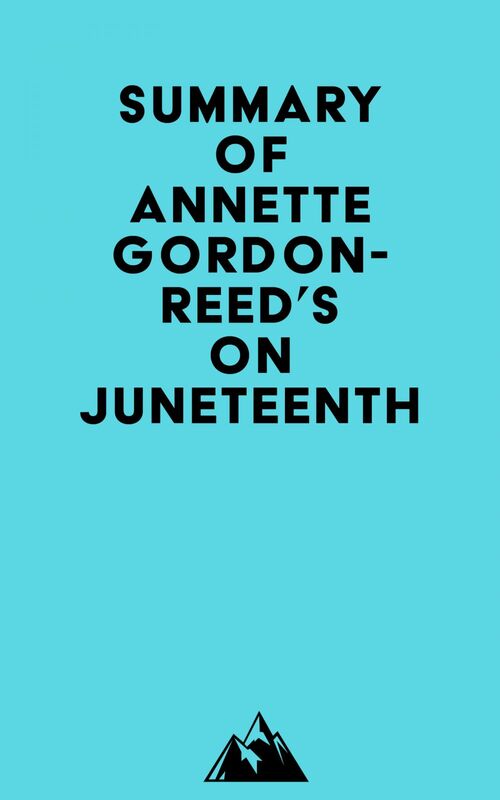 Summary of Annette Gordon-Reed's On Juneteenth