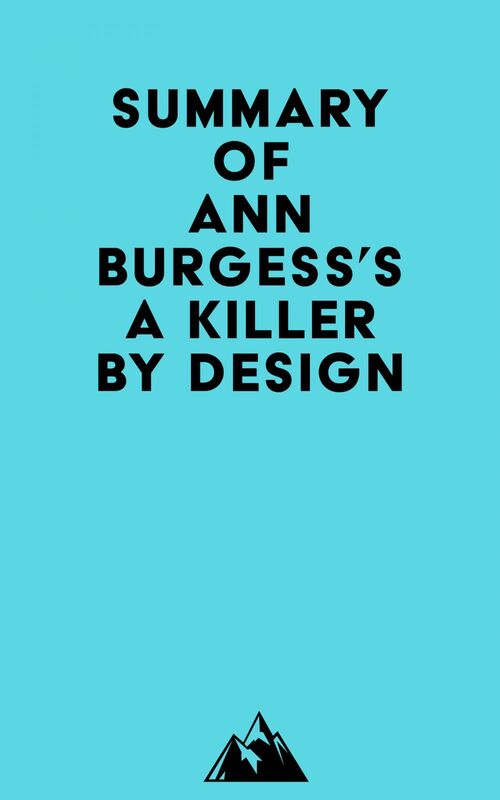 Summary of Ann Burgess's A Killer by Design