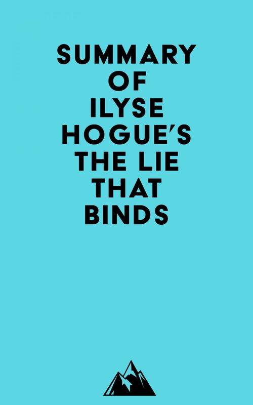Summary of Ilyse Hogue's The Lie That Binds