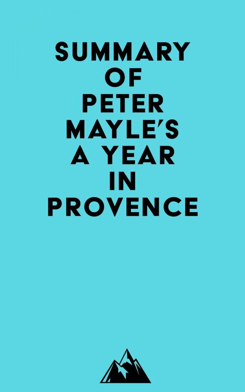 Summary of Peter Mayle's A Year in Provence