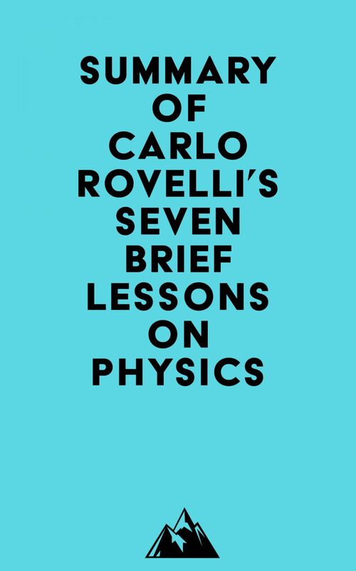 Summary of Carlo Rovelli's Seven Brief Lessons on Physics
