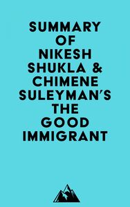 Summary of Nikesh Shukla & Chimene Suleyman's The Good Immigrant
