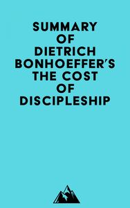 Summary of Dietrich Bonhoeffer's The Cost of Discipleship