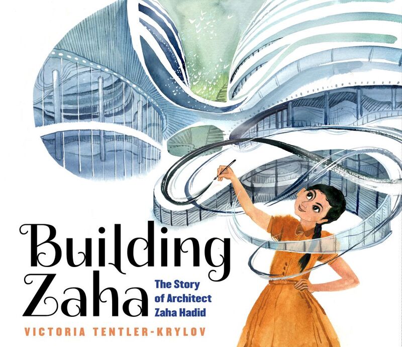 Building Zaha: The Story of Architect Zaha Hadid The Story of Architect Zaha Hadid