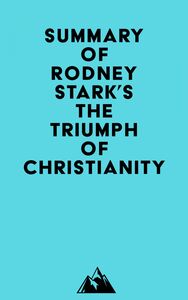 Summary of Rodney Stark's The Triumph of Christianity