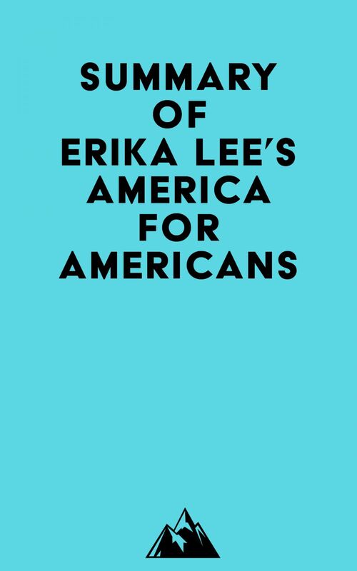 Summary of Erika Lee's America for Americans