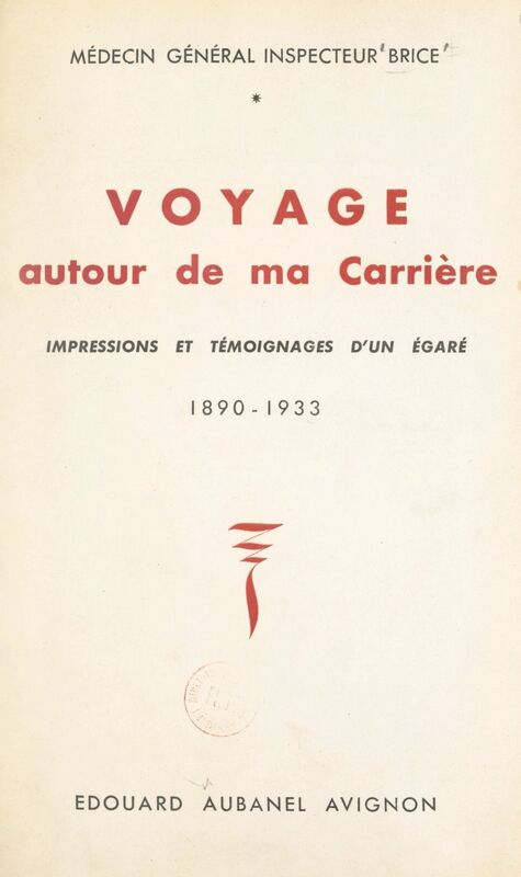 Voyage autour de ma carrière Impressions et témoignages d'un égaré, 1890-1933