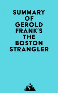 Summay of Gerold Frank's The Boston Strangler