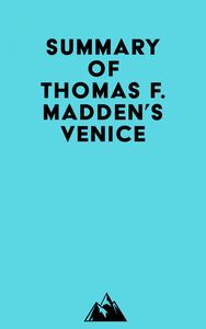 Summary of Thomas F. Madden's Venice
