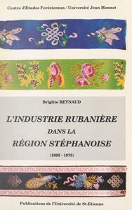 L'industrie rubanière dans la région stéphanoise (1895-1975)